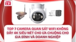 Top 7 Camera Quan Sát Wifi Không Dây 4K Siêu Nét Cho Ưa Chuộng Cho Gia Đình Và Doanh Nghiệp 