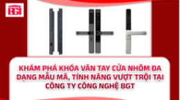 Khám Phá Khóa Vân Tay Cửa Nhôm Đa Dạng Mẫu Mã, Tính Năng Vượt Trội Tại Công Ty Công Nghệ BGT
