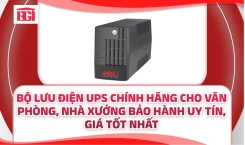 Bộ Lưu Điện UPS Chính Hãng Cho Văn Phòng, Nhà Xưởng Bảo Hành Uy Tín, Giá Tốt Nhất 